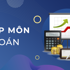 Làm chủ nền tảng kế toán để xử lý nghiệp vụ căn bản hàng ngày