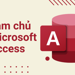 Làm chủ công cụ Microsoft Access từ A–Z