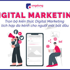 Trọn bộ kiến thức Digital Marketing tích hợp đa kênh