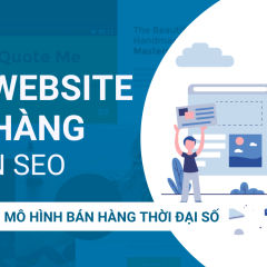 Thiết kế website bán hàng chuẩn SEO: Chuyển đổi mô hình bán hàng thời đại số