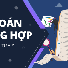 Khóa học kế toán tổng hợp: Toàn diện, thực tế, vững nghề và ứng dụng ngay