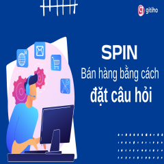 SPIN Selling: Kỹ thuật bán hàng thành công bằng cách đặt câu hỏi