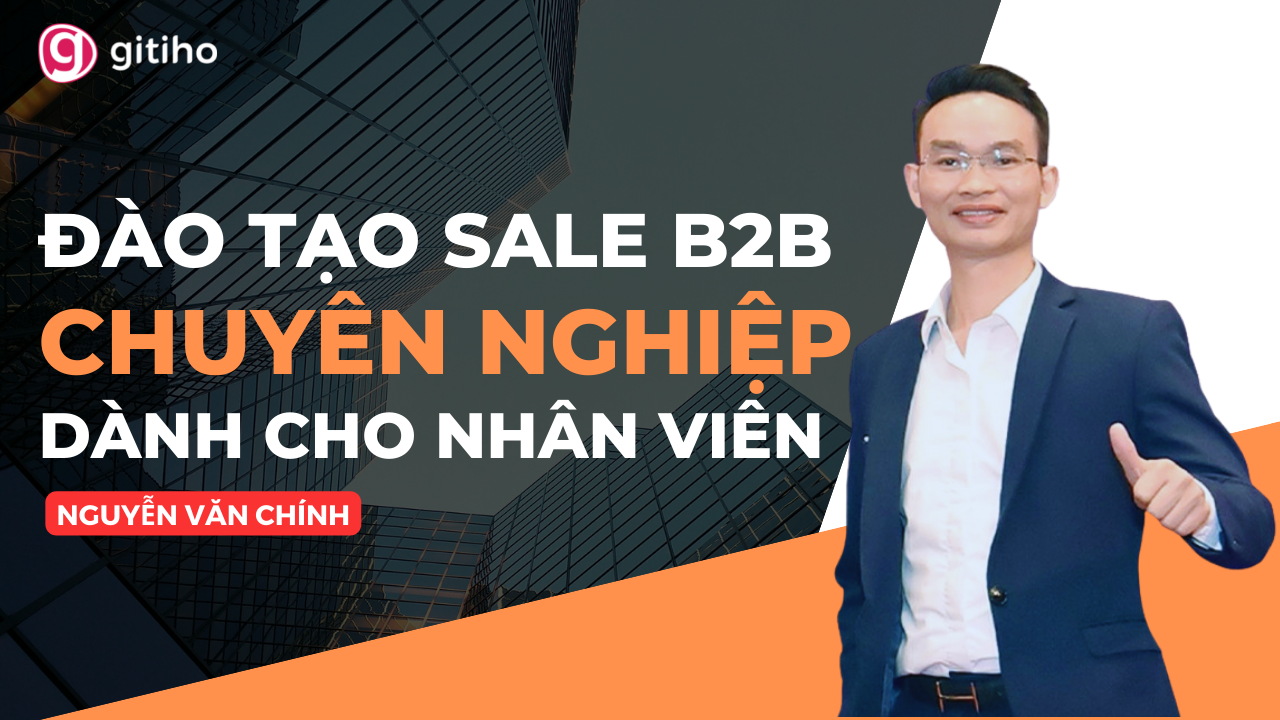 Chuyển hóa kỹ năng Sale B2B thành năng lực chinh phục khách hàng