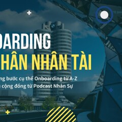 Podcast: Onboarding Giữ chân nhân tài