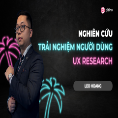 UX Research: Nghiên cứu trải nghiệm người dùng