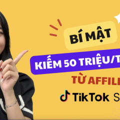 Bí mật làm Affiliate TikTok Shop: Kiếm hơn 50 triệu/tháng