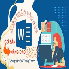 Soạn thảo văn bản Word 365 từ cơ bản đến nâng cao