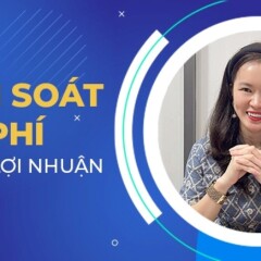 Kiểm soát chi phí, tối ưu lợi nhuận