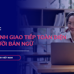 Trọn bộ tiếng Anh giao tiếp với người bản ngữ