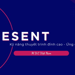 Kỹ năng thuyết trình hiệu quả: Truyền tải câu chuyện và dữ liệu thuyết phục