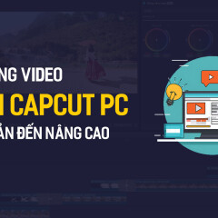 Học dựng video với CapCut PC