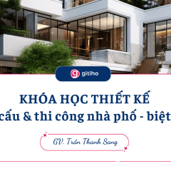 Thiết kế kết cấu và thi công nhà phố – biệt thự