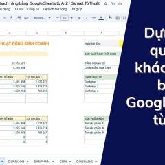 Từng bước dựng file quản lý khách hàng bằng Google Sheets từ A-Z