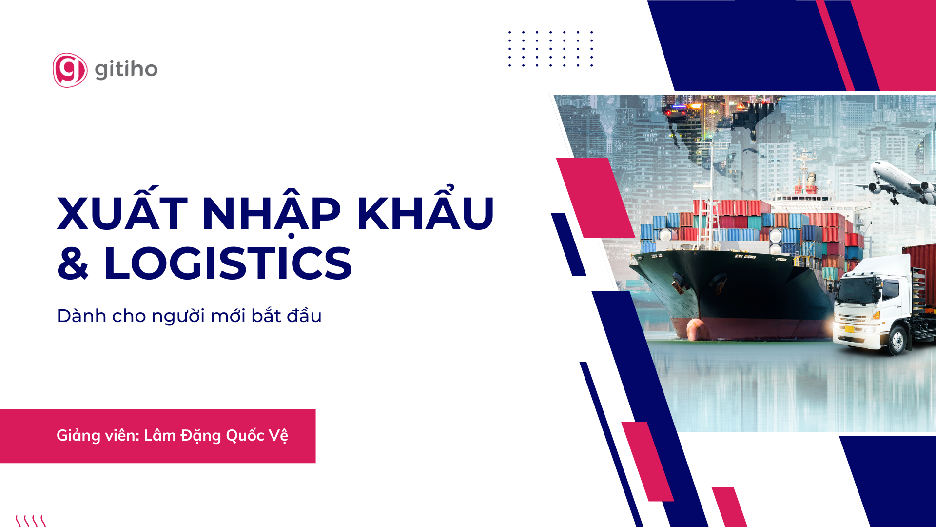 Xuất nhập khẩu căn bản: Quy trình, chứng từ và vận hành thực tế