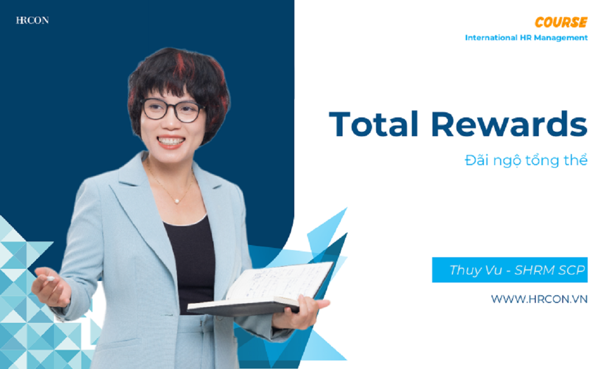 Total Rewards: Chiến lược Đãi ngộ Tổng thể để Thu hút & Giữ chân Nhân tài