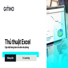Thủ thuật Excel cập nhật hàng tuần cho dân văn phòng