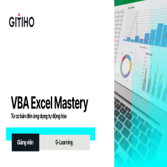 VBA Excel Mastery: Từ cơ bản đến ứng dụng tự động hóa