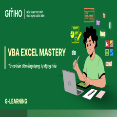 VBA Excel Mastery: Từ cơ bản đến ứng dụng tự động hóa