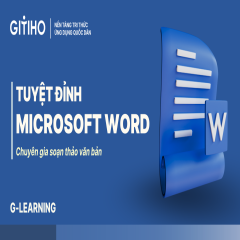 Tuyệt đỉnh Microsoft Word: Chuyên gia soạn thảo văn bản