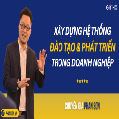 Xây dựng hệ thống Đào tạo và Phát triển trong Doanh nghiệp