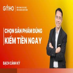 Làm thế nào để chọn đúng sản phẩm và kiếm được tiền ngay khi bắt đầu kinh doanh?