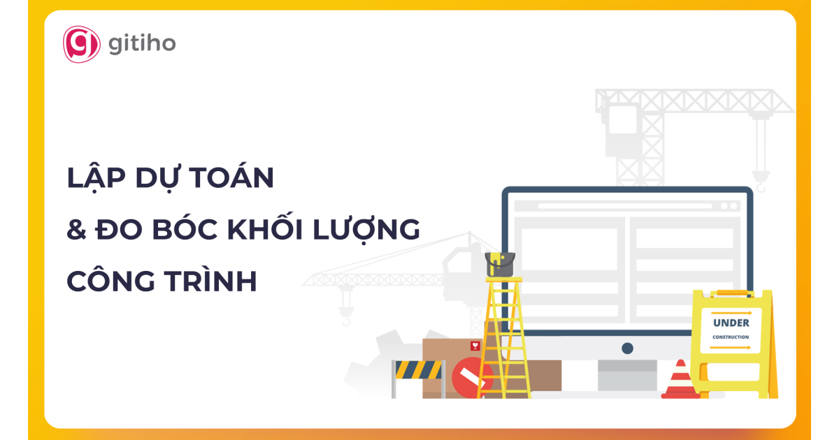 Khóa học Làm chủ phương pháp lập dự toán và đo bóc khối lượng công trình