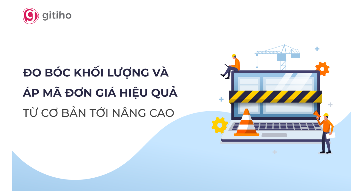 Khóa học Đo bóc khối lượng và áp mã đơn giá từ cơ bản tới nâng cao