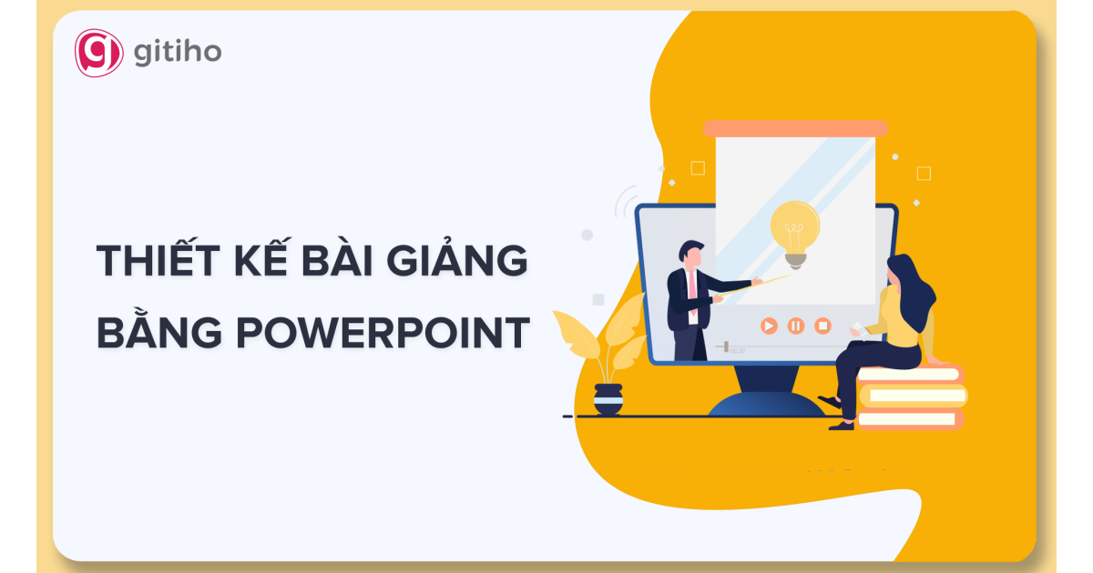 Thiết kế bài giảng điện tử: Làm chủ Power Point từ A-Z