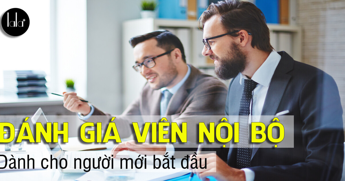 Đánh giá viên nội bộ: Dành cho người mới bắt đầu