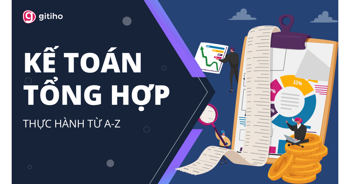 Khóa học kế toán tổng hợp: Toàn diện, thực tế Thực hành trên phần mềm kế toán MISA và Excel