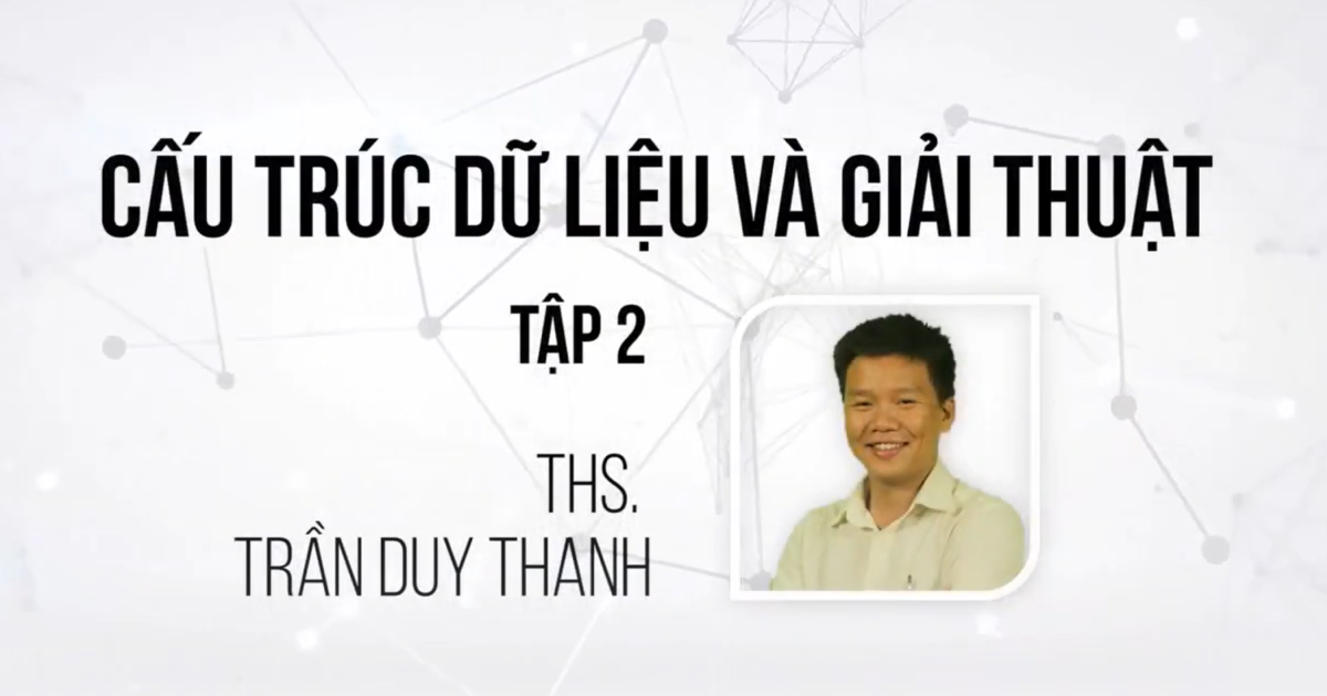 Cấu trúc dữ liệu & giải thuật (Phần 2)