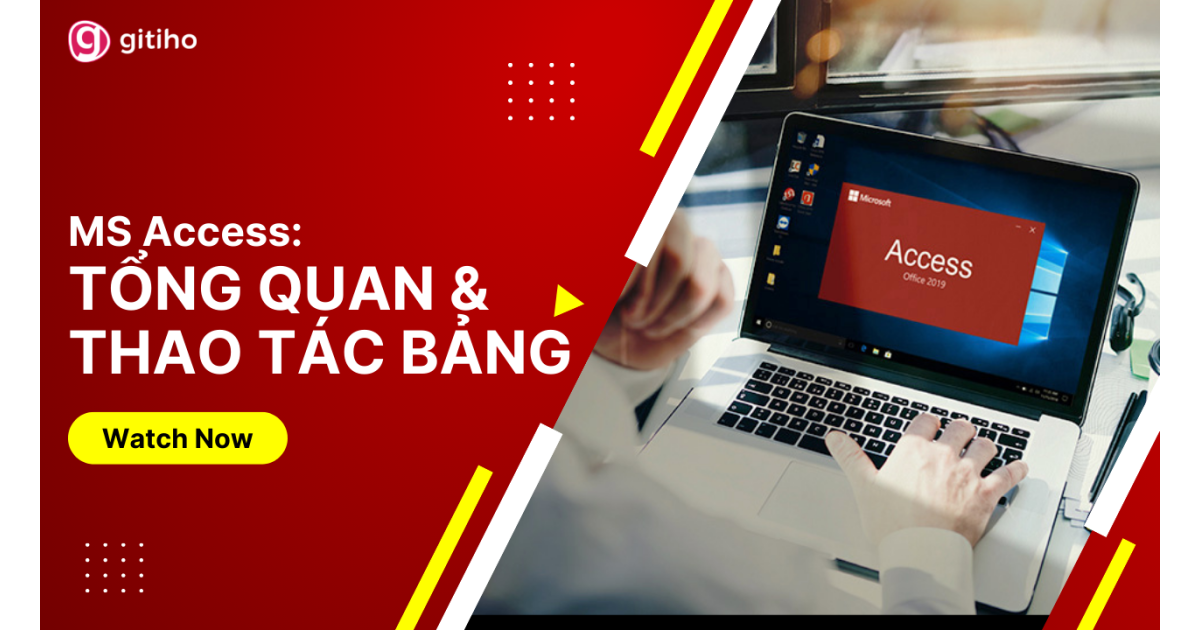 MS Access: Tổng quan và thao tác bảng