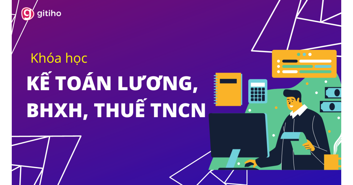 Kế toán Lương, BHXH, Thuế TNCN