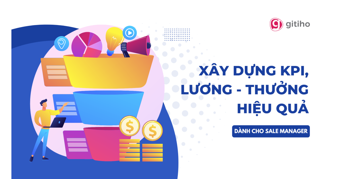 Hệ thống hóa KPI và lương thưởng để thúc đẩy hiệu suất Sale