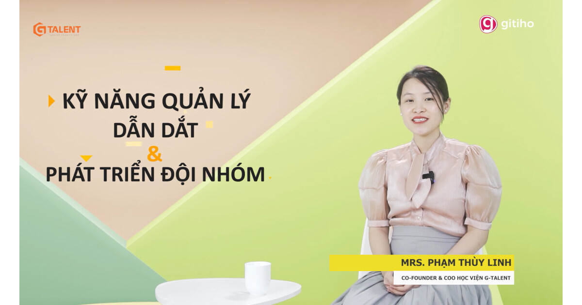 Kỹ năng quản lý, dẫn dắt và phát triển đội nhóm