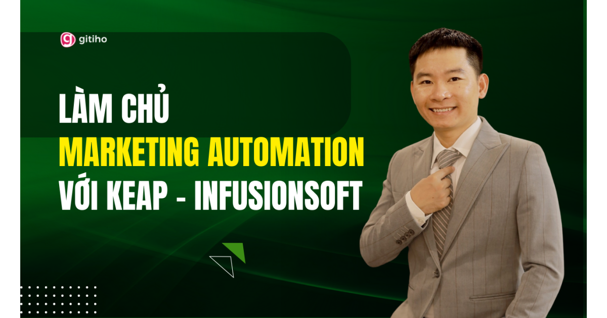 Làm chủ Marketing Automation với Keap – Infusionsoft