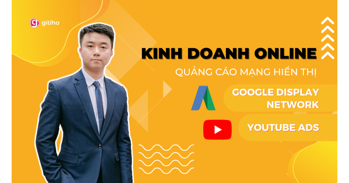 Kinh doanh online với quảng cáo Google Display Network và YouTube Ads