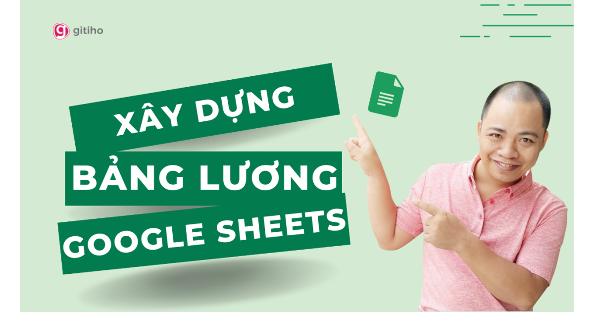 Xây dựng bảng lương bằng Google Sheets cơ bản từ A-Z