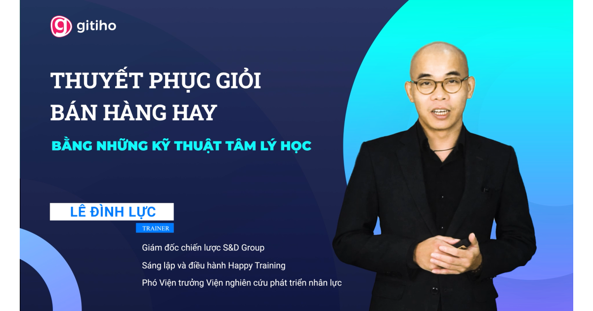 Thuyết phục giỏi, bán hàng hay bằng tâm lý học