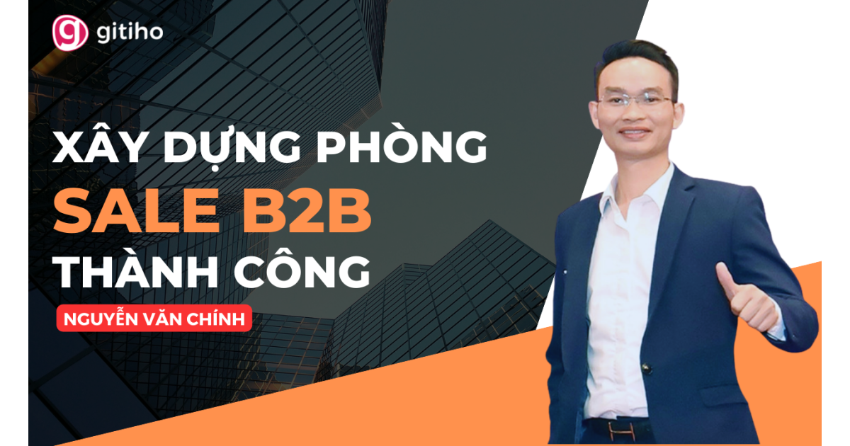 Xây dựng phòng Sale B2B thành công chuẩn quốc tế