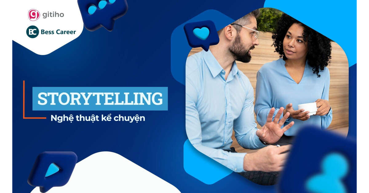 Storytelling: Nghệ thuật kể chuyện kết nối khách hàng