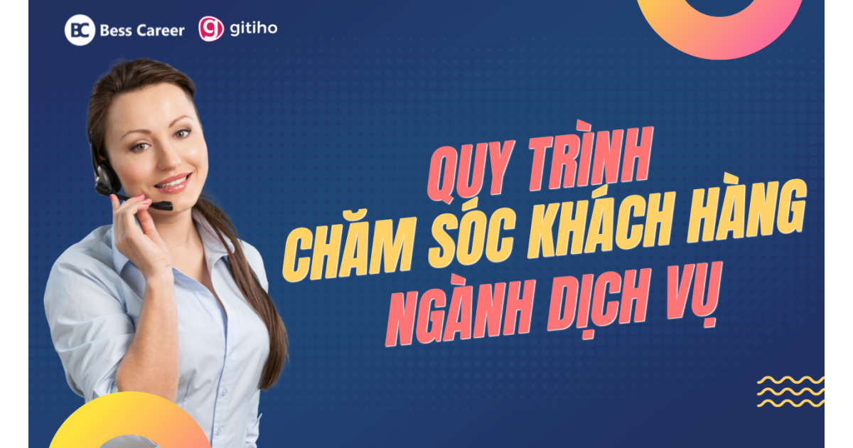 Chinh phục quy trình chăm sóc khách hàng ngành dịch vụ