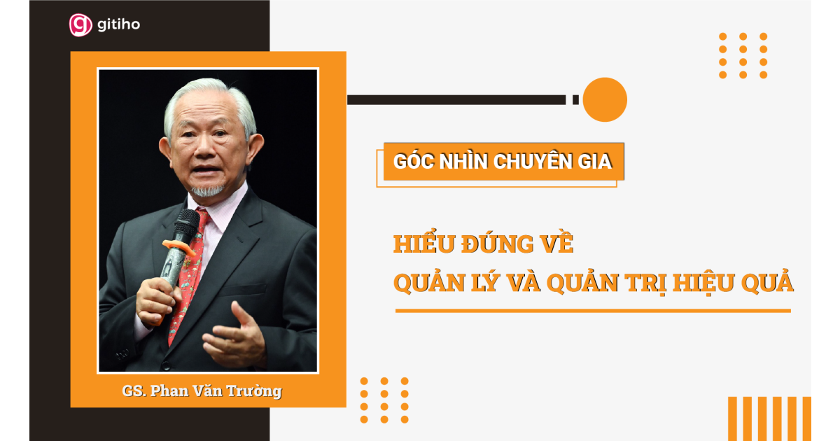 Expert Insight: Hiểu đúng về Quản lý & Quản trị hiệu quả