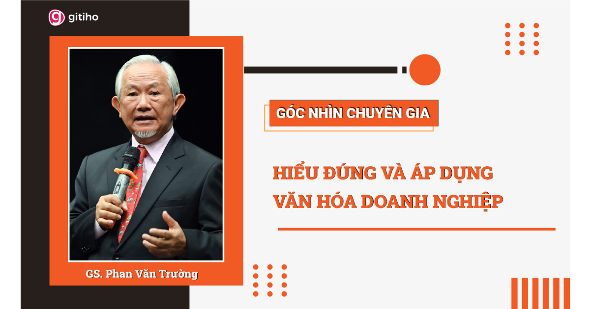 Expert Insight: Hiểu đúng & áp dụng Văn hóa doanh nghiệp hiệu quả