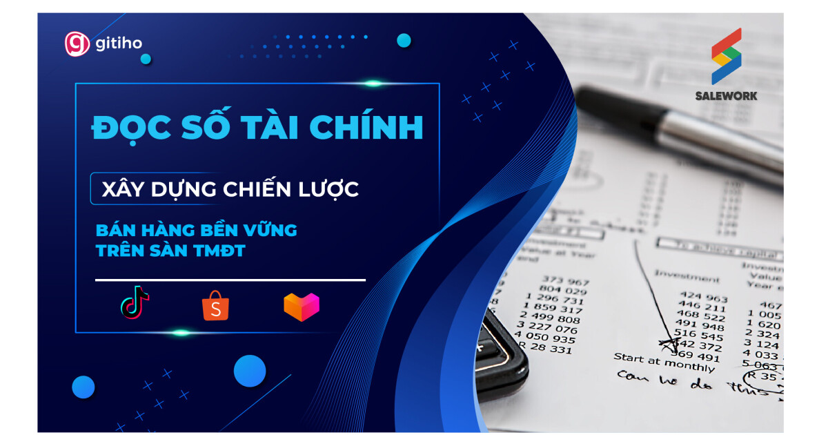 Đọc số tài chính: Xây dựng chiến lược bán hàng bền vững trên sàn TMĐT