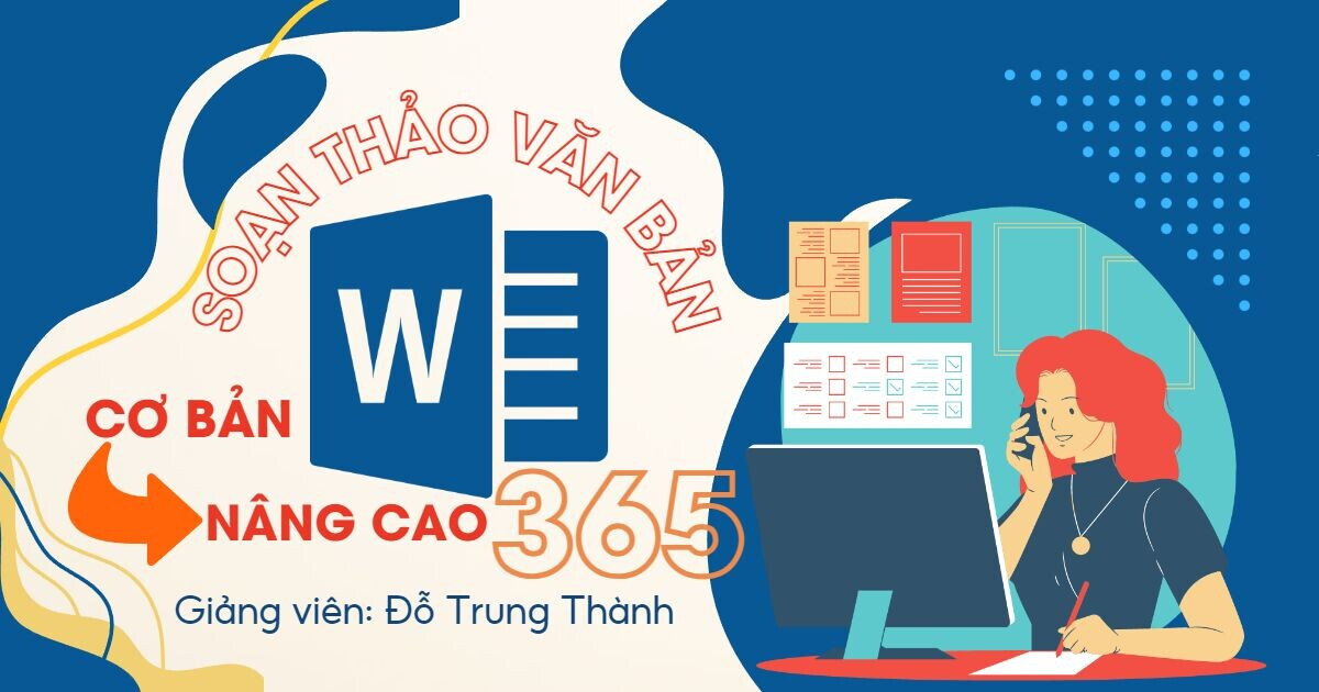 Soạn thảo văn bản Word 365 từ cơ bản đến nâng cao