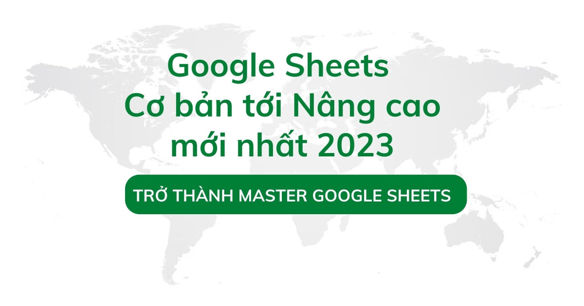 Google Sheets từ cơ bản tới nâng cao