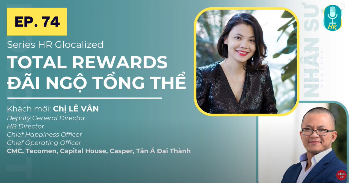 Total Rewards: Các điểm chạm chiến lược trong quản trị và phát triển nhân sự