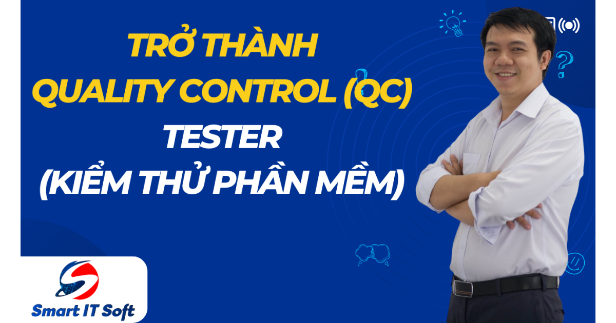 Khóa học để trở thành Quality Control (QC) / Tester (kiểm thử phần mềm)