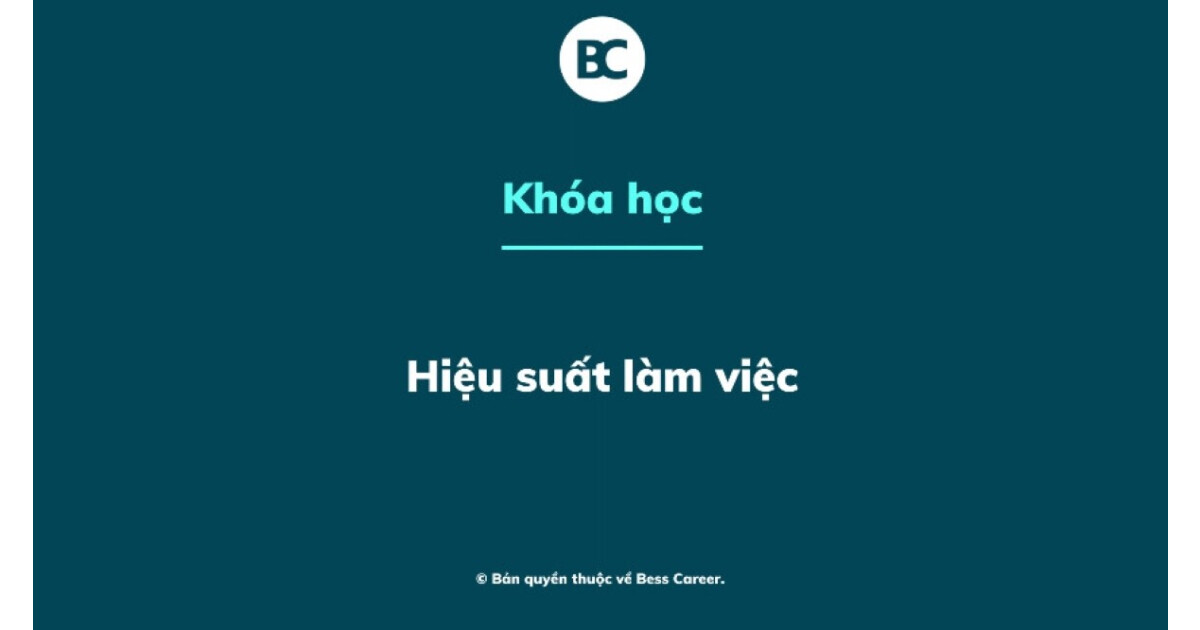 Hiệu suất làm việc: công cụ & tư duy để tối ưu công việc